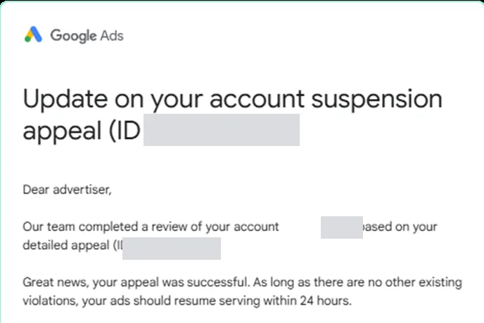 Google email: Update on your account suspension appeal. Great news, your appeal was successful.