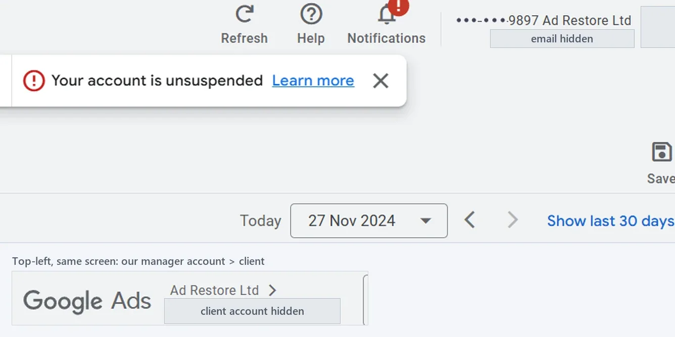 Google Ads account overview opened from the Ad Restore Ltd manager account: the banner Your account is unsuspended, and the date selector showing Today 27 Nov 2024; the client account and the manager account number are hidden to their last four digits