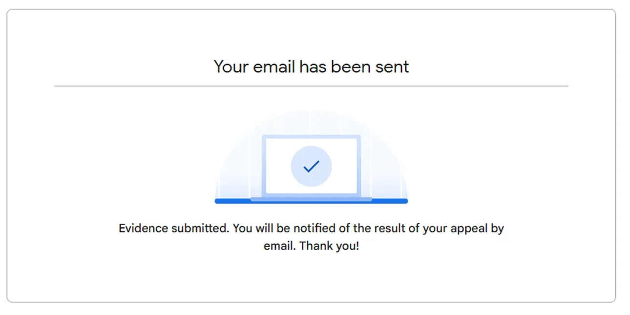Google confirmation screen headed “Your email has been sent”, with a laptop and tick illustration and the text “Evidence submitted. You will be notified of the result of your appeal by email. Thank you!”