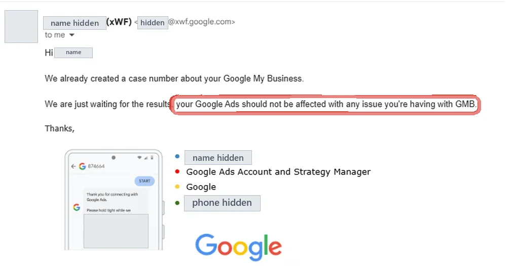 Email from an @xwf.google.com address, signed Google Ads Account and Strategy Manager: “We already created a case number about your Google My Business. We are just waiting for the results. your Google Ads should not be affected with any issue you're having with GMB.”, with the last sentence ringed in red; the sender’s name, the recipient’s name and the phone number are hidden